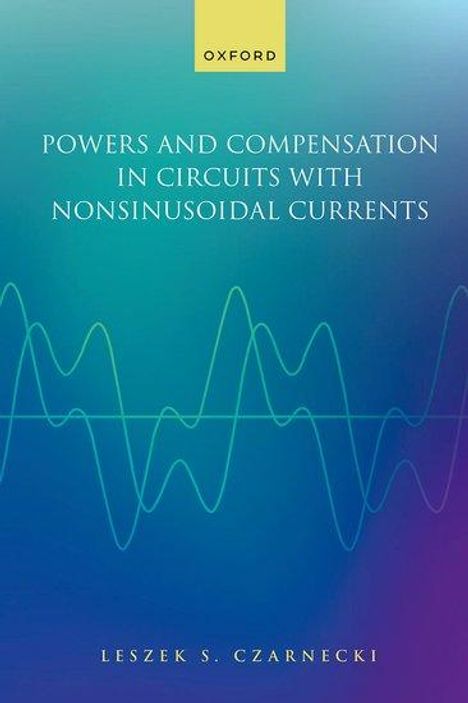 Leszek Czarnecki: Powers and Compensation in Circuits with Nonsinusoidal Current, Buch