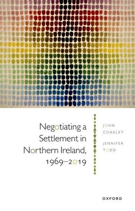 John Coakley: Negotiating a Settlement in Northern Ireland, 1969-2019, Buch