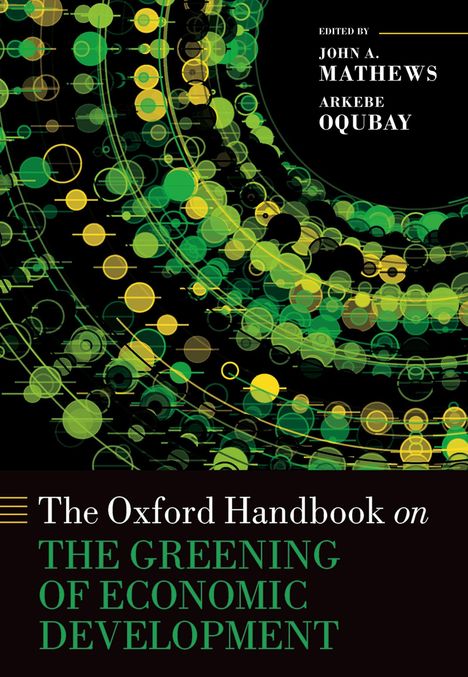 John A Mathews: The Oxford Handbook on the Greening of Economic Development, Buch