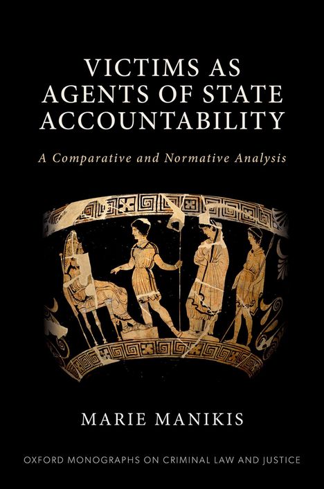 „VICTIMS AS AGENTS OF STATE ACCOUNTABILITY: A Comparative and Normative Analysis“ von Marie Manikis. Griechische Vase.