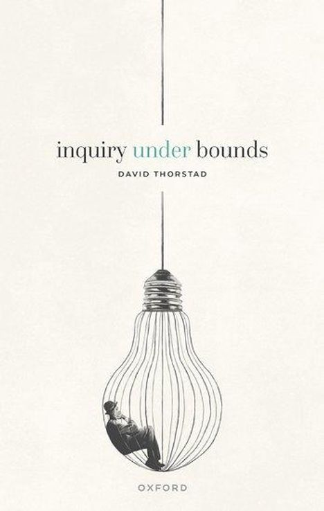 David Thorstad: Inquiry Under Bounds, Buch