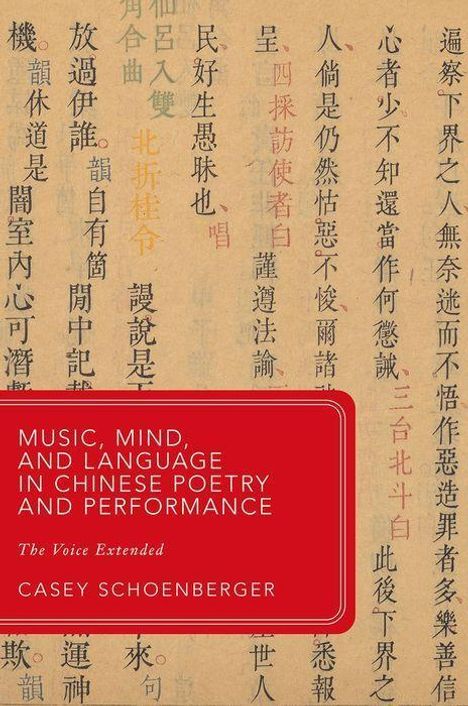 Casey Schoenberger: Music, Mind, and Language in Chinese Poetry and Performance, Buch