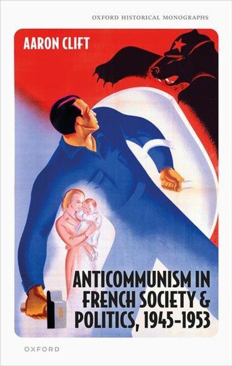 Aaron Clift: Anticommunism in French Society and Politics, 1945-1953, Buch