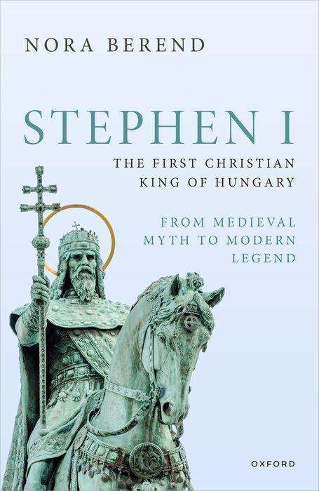 Nora Berend: Stephen I, the First Christian King of Hungary, Buch
