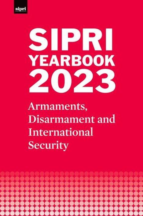 Stockholm International Peace Research Institute: Sipri Yearbook 2023, Buch