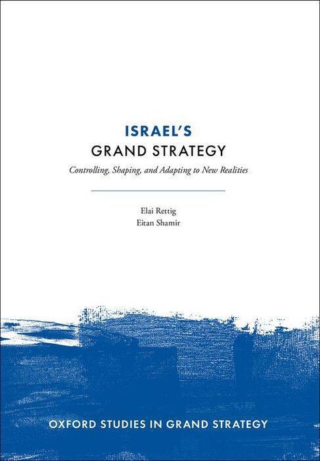 Titel: "Israel's Grand Strategy". Autoren: Elai Rettig, Eitan Shamir. Serie: Oxford Studies in Grand Strategy. Blau-weiße Gestaltung.