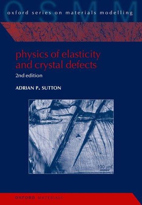 Adrian P Sutton: Physics of Elasticity and Crystal Defects, Buch