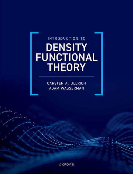 „Introduction to Density Functional Theory“ von Carsten A. Ullrich, Adam Wasserman. Abstraktes, blaues Muster im Hintergrund.
