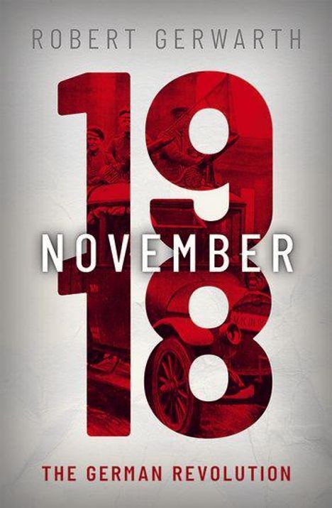 Text: "Robert Gerwarth", "November 1918", "The German Revolution". Hintergrund in Rottönen mit historischen Fotos.