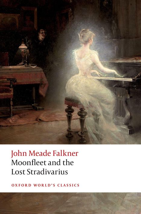 "John Meade Falkner: Moonfleet and the Lost Stradivarius. Oxford World’s Classics." Eine Frau spielt Klavier, im halbdunklen Raum.