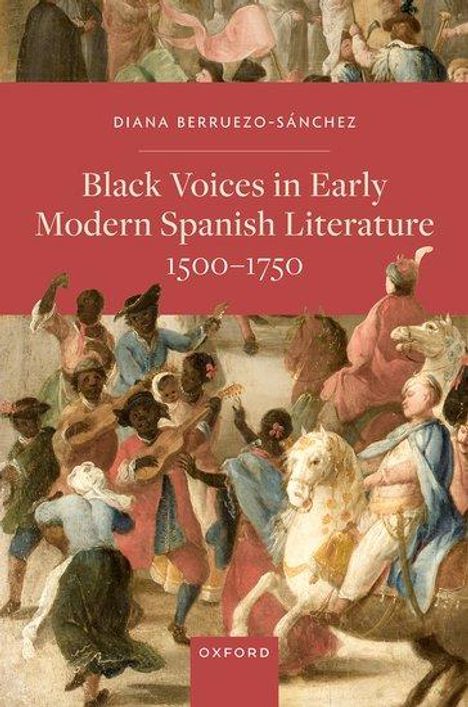 Diana Berruezo-Sánchez: Black Voices in Early Modern Spanish Literature, 1500-1750, Buch