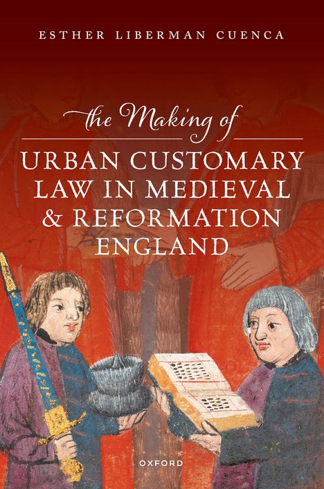 Esther Liberman Cuenca: The Making of Urban Customary Law in Medieval and Reformation England, Buch