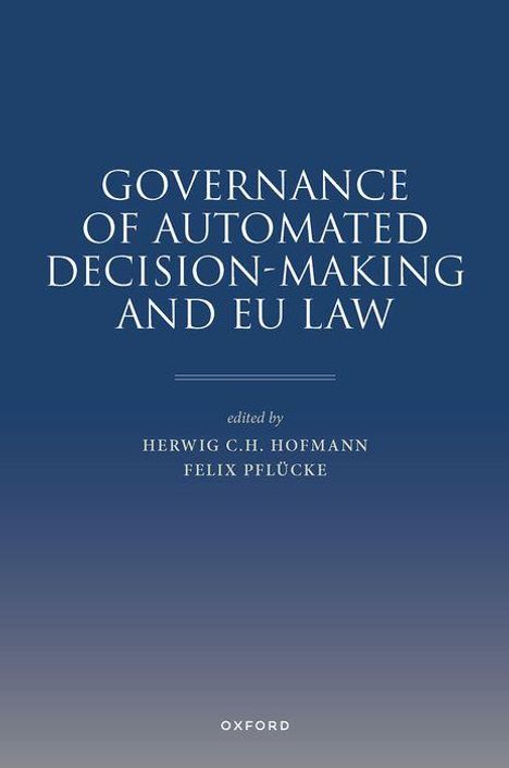 Herwig C H Hofmann: Governance of Automated Decision-Making and EU Law, Buch