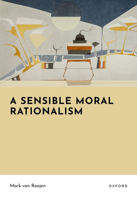 "A Sensible Moral Rationalism" von Mark van Roojen, Oxford. Illustration mit geometrischen Formen und einer großen, runden Scheibe.