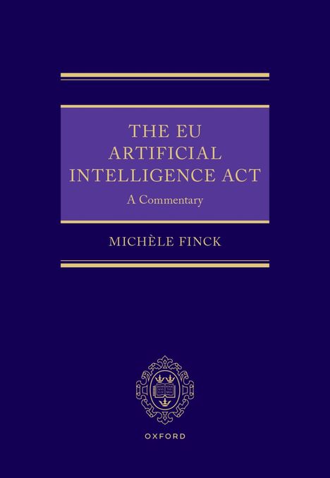 "The EU Artificial Intelligence Act: A Commentary, Michèle Finck" steht auf einem purpurfarbenen Buchdeckel mit Oxford-Logo.