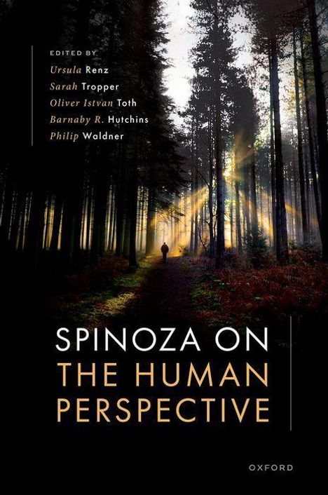 Texte: "Edited by Ursula Renz, Sarah Tropper, Oliver Istvan Toth, Barnaby R. Hutchins, Philip Waldner" und "SPINOZA ON THE HUMAN PERSPECTIVE". Im Wald streift Licht durch Bäume, Person im Hintergrund.