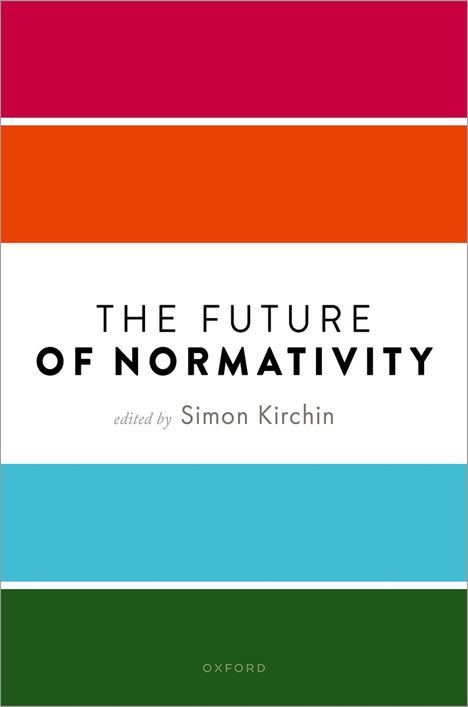 Simon Kirchin: The Future of Normativity, Buch