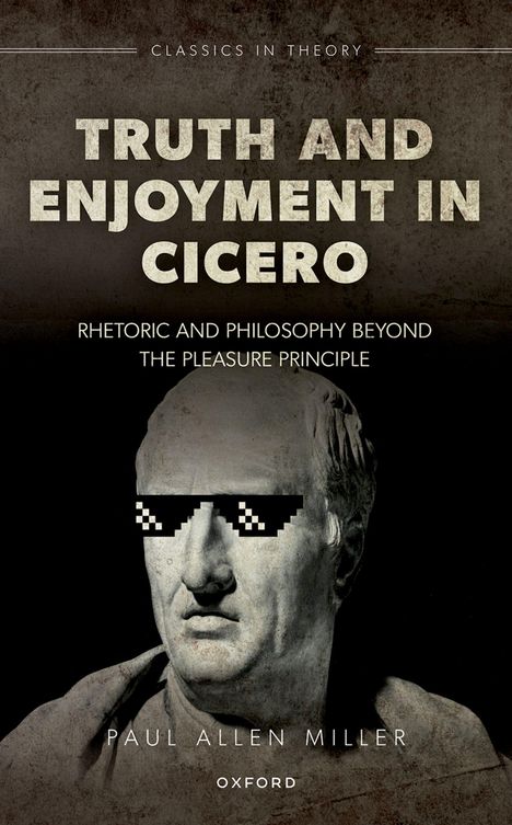 "Truth and Enjoyment in Cicero" von Paul Allen Miller. Eine Statue von Cicero mit pixeliger Sonnenbrille.