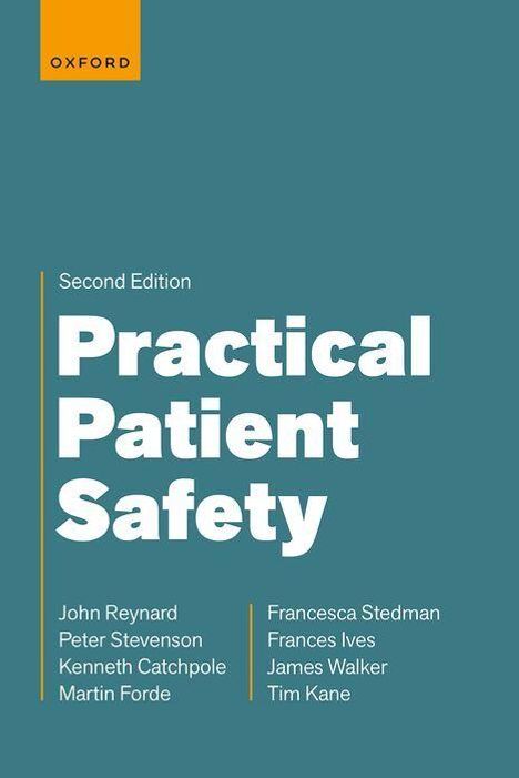 Zweites Edition "Practical Patient Safety". Autoren: John Reynard, Peter Stevenson, Kenneth Catchpole, Martin Forde, Francesca Stedman, Frances Ives, James Walker, Tim Kane. Oben links Oxford-Logo.