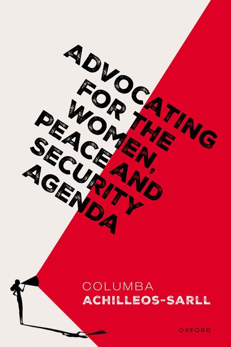 Texte: "ADVOCATING FOR THE WOMEN, PEACE AND SECURITY AGENDA", "COLUMBA ACHILLEOS-SARLL", "OXFORD". Design mit Frau und Megafon.