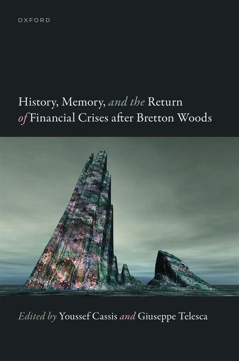 "History, Memory, and the Return of Financial Crises after Bretton Woods", bearbeitet von Youssef Cassis und Giuseppe Telesca. Ein imposantes, farbenreiches Felsmassiv ragt heraus.
