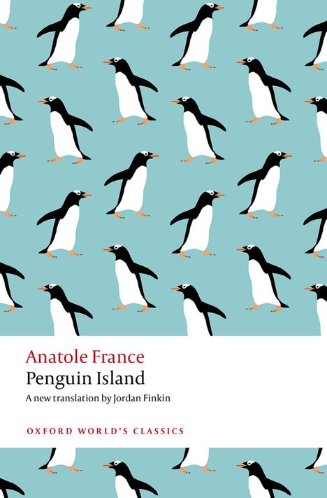 Anatole France, Penguin Island, Übersetzer Jordan Finkin, Oxford World's Classics; Muster mit Pinguinen auf hellblauem Hintergrund.