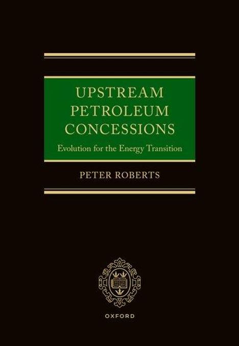 Peter Roberts: Upstream Petroleum Concessions, Buch