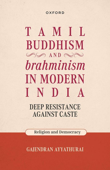 Text: Tamil Buddhism and Brahminism in Modern India: Deep Resistance Against Caste. Religion and Democracy. Gajendran Ayyathurai.  
Buchcover, beigefarbener Hintergrund, rote Schrift.
