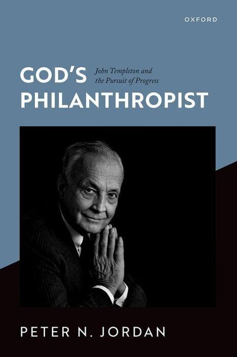Titel: "God’s Philanthropist". Untertitel: "John Templeton and the Pursuit of Progress". Autor: Peter N. Jordan. Schwarz-Weiß-Porträt eines älteren Mannes.