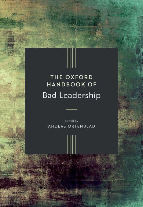 Titel: "The Oxford Handbook of Bad Leadership", herausgegeben von Anders Örtenblad; abstrakter, texturierter Hintergrund in Grün- und Brauntönen.