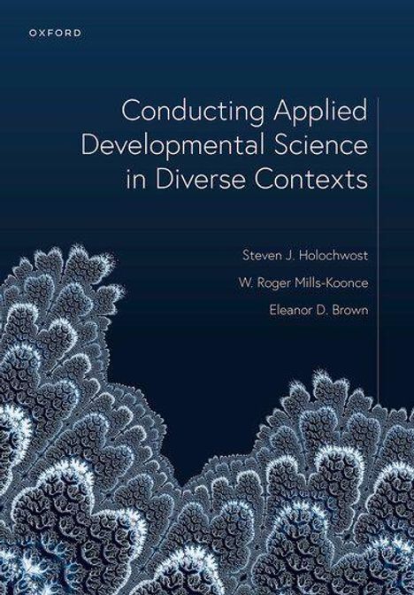 "Conducting Applied Developmental Science in Diverse Contexts" von Steven J. Holochwost, W. Roger Mills-Koonce, Eleanor D. Brown. Fraktale Muster in Blau.