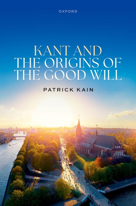 "Kant and the Origins of the Good Will" von Patrick Kain. Sonnenuntergang über einer Flusslandschaft mit Kirche.