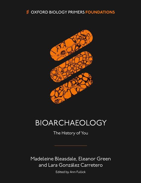 "BIOARCHAEOLOGY: The History of You." Autoren: Madeleine Bleasdale, Eleanor Green, Lara González Carretero. Orange Zellstrukturen.