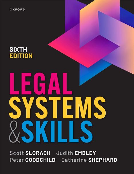„Legal Systems & Skills, Sixth Edition.“ Autoren: Scott Slorach, Judith Embley, Peter Goodchild, Catherine Shephard. Bunte geometrische Formen.