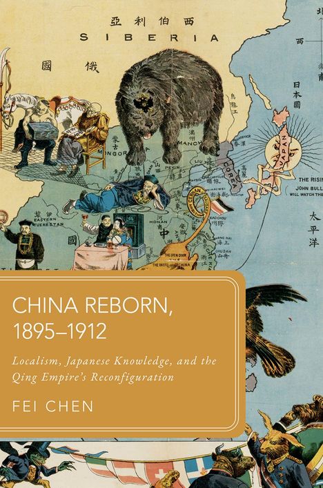 Buchtitel: "China Reborn, 1895–1912". Illustration zeigt eine Landkarte mit Tieren und Menschen, darunter einen großen Bären.