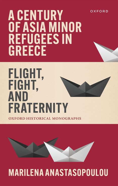 Buchtitel in Weiß auf rotem Hintergrund mit Papierbooten: "A Century of Asia Minor Refugees in Greece: Flight, Fight, and Fraternity".