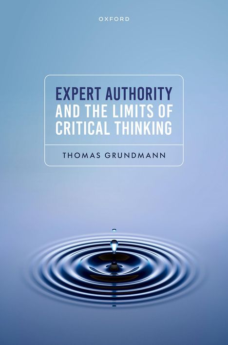 "EXPERT AUTHORITY AND THE LIMITS OF CRITICAL THINKING" von Thomas Grundmann. Wassertropfen erzeugt Kreise.