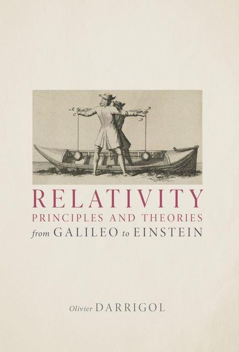 Olivier Darrigol: Relativity Principles and Theories from Galileo to Einstein, Buch