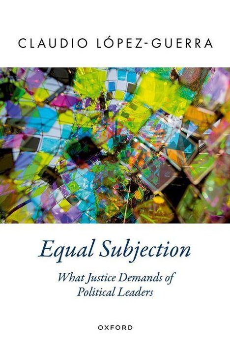 Buchtitel: "Equal Subjection: What Justice Demands of Political Leaders". Bunte geometrische Illustration im Hintergrund.