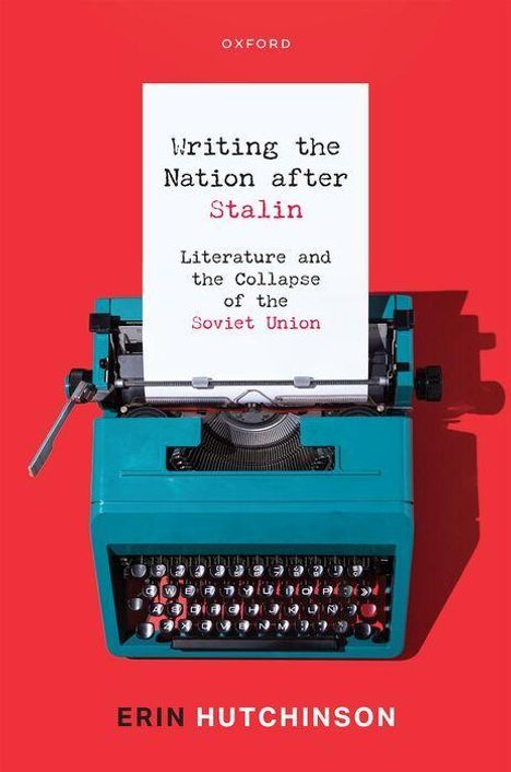 „Writing the Nation after Stalin: Literature and the Collapse of the Soviet Union“, Erin Hutchinson. Eine blaue Schreibmaschine.