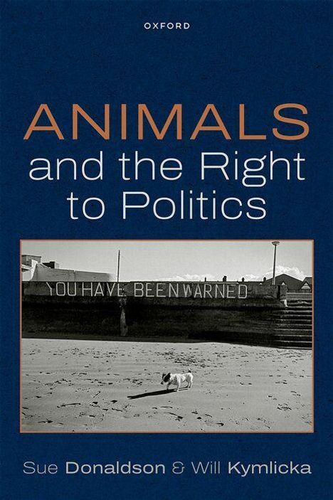Text: "Animals and the Right to Politics", "YOU HAVE BEEN WARNED", Autoren: Sue Donaldson & Will Kymlicka. Hund am Strand.