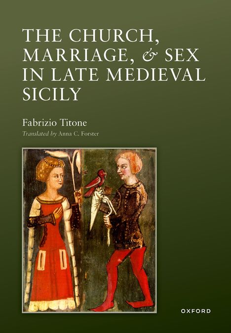 "The Church, Marriage, & Sex in Late Medieval Sicily" von Fabrizio Titone. Illustrierte mittelalterliche Szene mit zwei Personen.