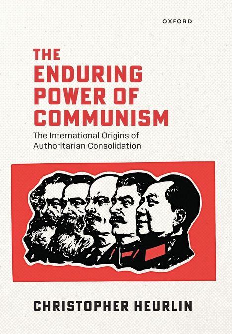 "The Enduring Power of Communism: The International Origins of Authoritarian Consolidation" in roten Buchstaben. Illustration zeigt fünf berühmte politische Figuren auf rotem Hintergrund.