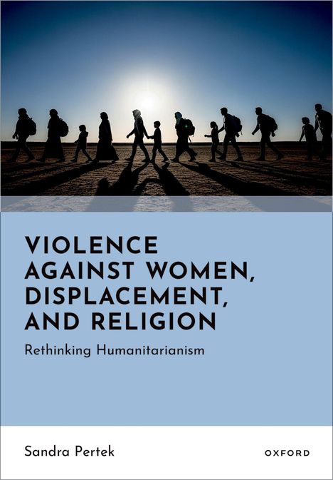 Text: "VIOLENCE AGAINST WOMEN, DISPLACEMENT, AND RELIGION: Rethinking Humanitarianism." Untergehende Sonne hinter wandernden Menschen.