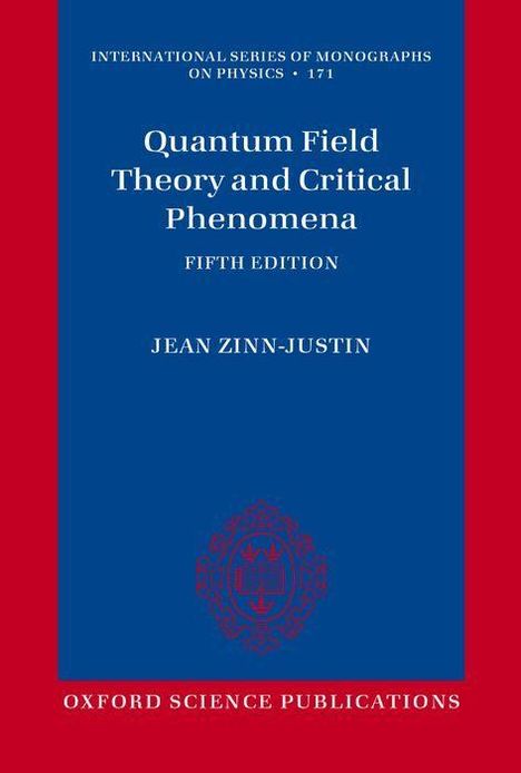 Blauer Buchcover mit rotem Rand. Titel: "Quantum Field Theory and Critical Phenomena, Fifth Edition". Autor: Jean Zinn-Justin.