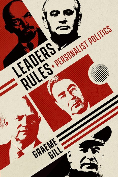 Text: "LEADERS RULES + PERSONALIST POLITICS" und "GRAEME GILL". Illustration: vier Männerporträts in Rot und Schwarz.
