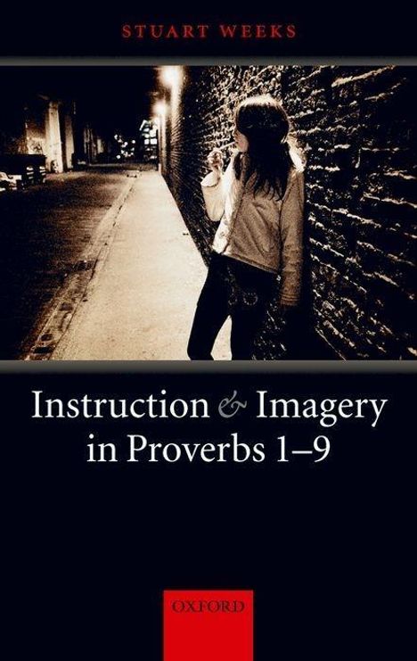 Stuart Weeks: Instruction and Imagery in Proverbs 1-9, Buch