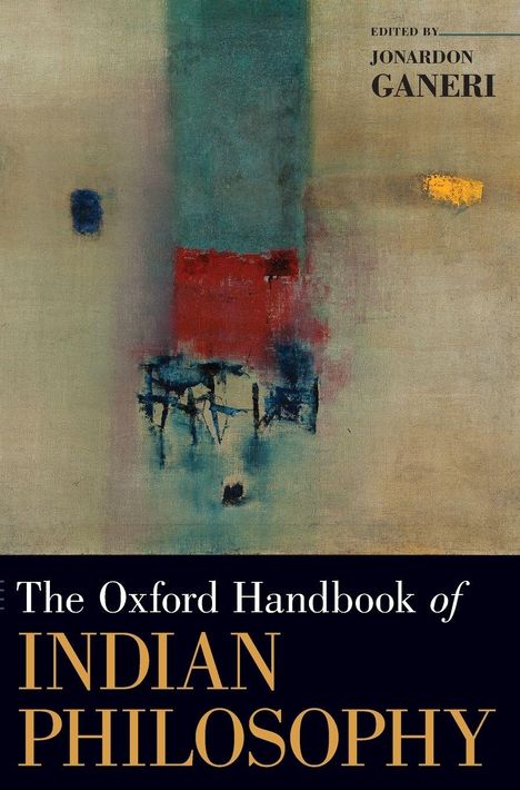 "The Oxford Handbook of Indian Philosophy", herausgegeben von Jonardon Ganeri. Abstrakte Malerei in rot, blau und beige.
