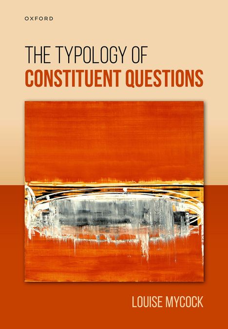 Titel: "The Typology of Constituent Questions". Unten steht "Louise Mycock". Abstrakte Kunst in Orange und Grau.