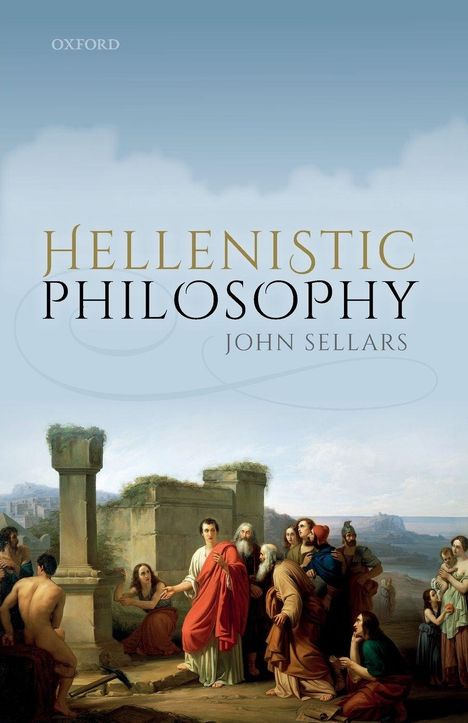 Text: „HELLENISTIC PHILOSOPHY John Sellars“. Eine historische Szene mit Personen in antiker Kleidung vor Ruinen.